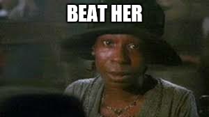 BEAT HER | made w/ Imgflip meme maker