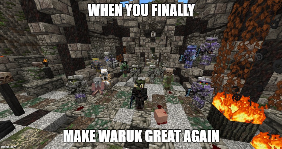 WHEN YOU FINALLY; MAKE WARUK GREAT AGAIN | made w/ Imgflip meme maker