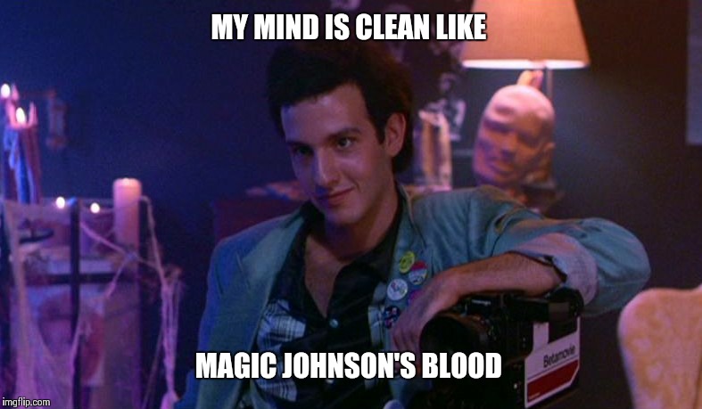 MY MIND IS CLEAN LIKE MAGIC JOHNSON'S BLOOD | made w/ Imgflip meme maker