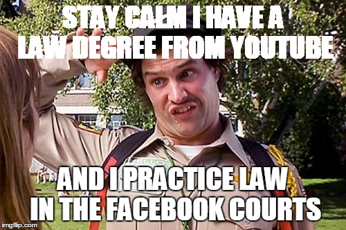 youtube law degrees | STAY CALM I HAVE A LAW DEGREE FROM YOUTUBE; AND I PRACTICE LAW IN THE FACEBOOK COURTS | image tagged in youtube,doofy,law degree,facebook | made w/ Imgflip meme maker