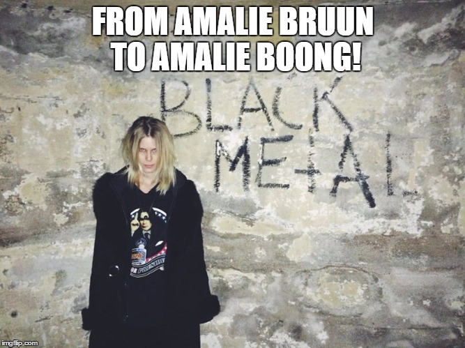 FROM
AMALIE BRUUN TO AMALIE BOONG! | image tagged in amalie boong | made w/ Imgflip meme maker