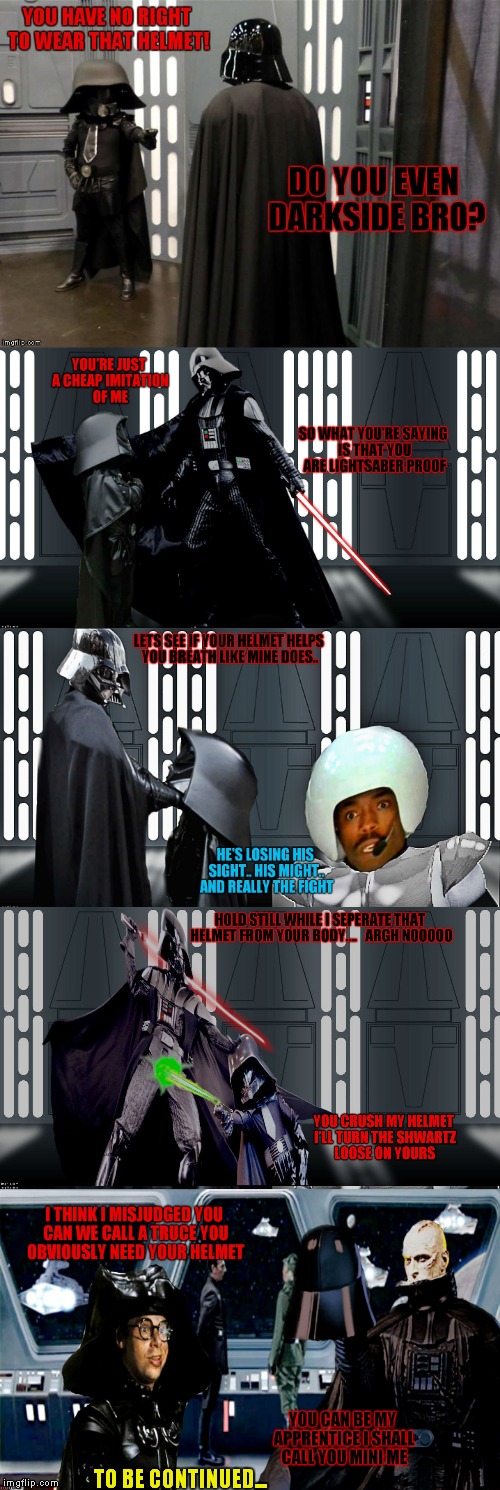 As Kirk and Lonestar meet to discuss a way to work together, Vader and Dark Helmet work out their differences.. | TO BE CONTINUED... | image tagged in star wars vs star trek,memestrocity,meme mash up | made w/ Imgflip meme maker