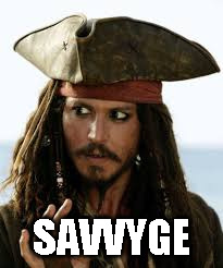 Savvy-ge | SAVVYGE | image tagged in savage,captain jack sparrow,funny | made w/ Imgflip meme maker