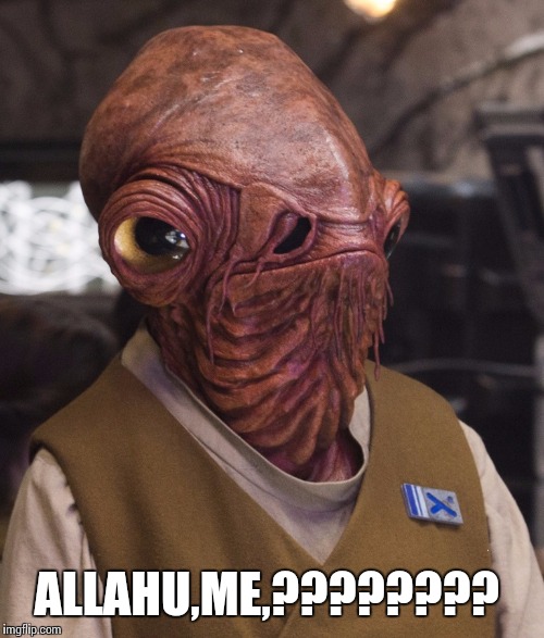 Older star wars fans may get this..   | ALLAHU,ME,???????? | image tagged in allahu akbar | made w/ Imgflip meme maker