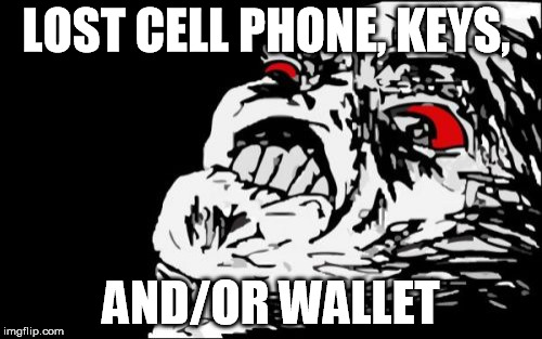 Mega Rage Face | LOST CELL PHONE, KEYS, AND/OR WALLET | image tagged in memes,mega rage face | made w/ Imgflip meme maker