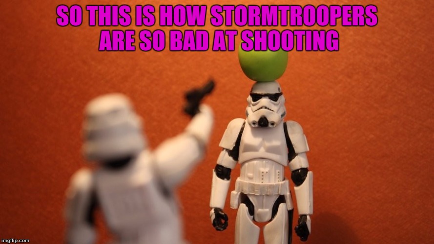 How Stormtroopers Practice Shooting | SO THIS IS HOW STORMTROOPERS ARE SO BAD AT SHOOTING | image tagged in memes,funny | made w/ Imgflip meme maker