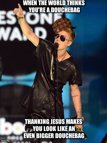 WHEN THE WORLD THINKS YOU'RE A DOUCHEBAG THANKING JESUS MAKES YOU LOOK LIKE AN EVEN BIGGER DOUCHEBAG | made w/ Imgflip meme maker