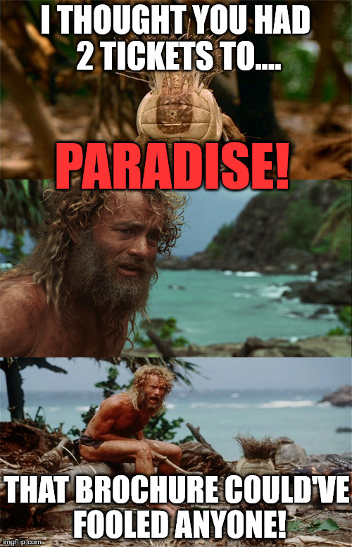 Punk Wilson | I THOUGHT YOU HAD 2 TICKETS TO.... PARADISE! THAT BROCHURE COULD'VE FOOLED ANYONE! | image tagged in punk wilson | made w/ Imgflip meme maker