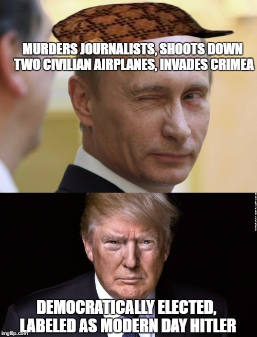 MURDERS JOURNALISTS, SHOOTS DOWN TWO CIVILIAN AIRPLANES, INVADES CRIMEA; DEMOCRATICALLY ELECTED, LABELED AS MODERN DAY HITLER | image tagged in trump,vladimir putin,sjws,libtards,leftists,donald trump | made w/ Imgflip meme maker