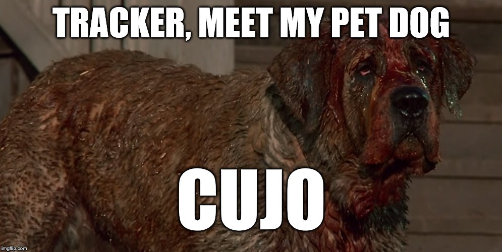 TRACKER, MEET MY PET DOG CUJO | made w/ Imgflip meme maker