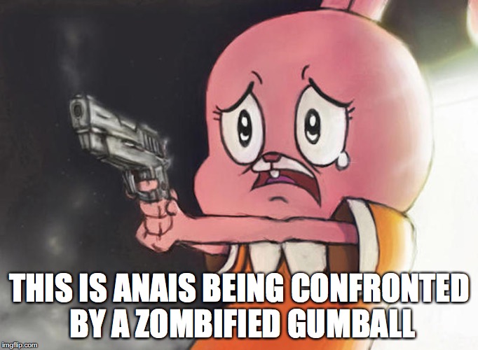 Anais With Gun | THIS IS ANAIS BEING CONFRONTED BY A ZOMBIFIED GUMBALL | image tagged in anais watterson,the amazing world of gumball,zombie apocalypse,memes | made w/ Imgflip meme maker