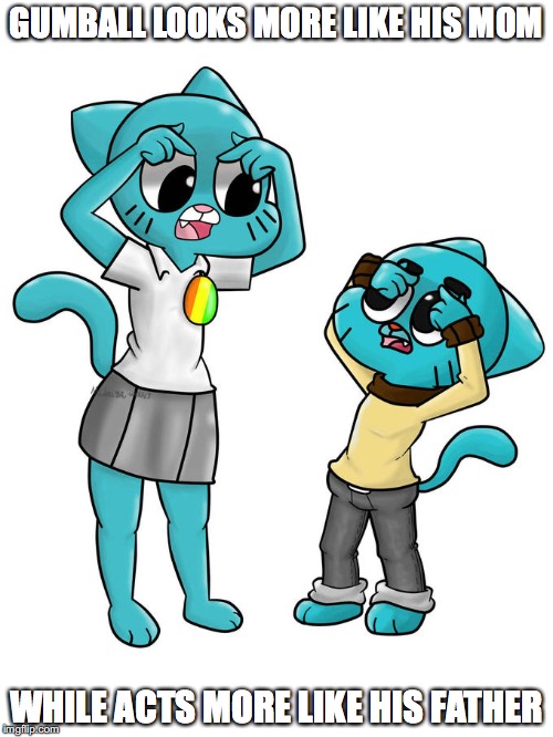 Like Mother Like Son | GUMBALL LOOKS MORE LIKE HIS MOM; WHILE ACTS MORE LIKE HIS FATHER | image tagged in the amazing world of gumball,gumball watterson,nicole watterson,memes | made w/ Imgflip meme maker
