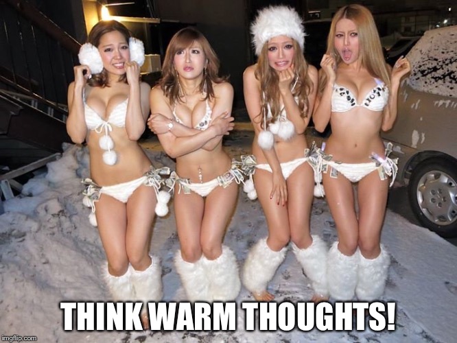 THINK WARM THOUGHTS! | made w/ Imgflip meme maker