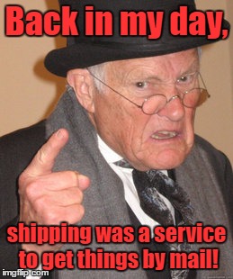 And now, it's a service to easily create a fanfiction. | Back in my day, shipping was a service to get things by mail! | image tagged in memes,back in my day,shipping | made w/ Imgflip meme maker