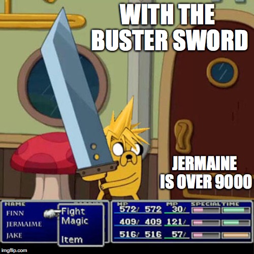 Jermaime | WITH THE BUSTER SWORD; JERMAINE IS OVER 9000 | image tagged in jermaime,jake,finn,memes,adventure time | made w/ Imgflip meme maker