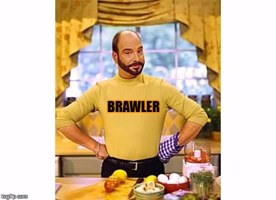 big brawler  | BRAWLER | image tagged in big brawler | made w/ Imgflip meme maker