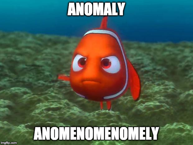 Nemo | ANOMALY; ANOMENOMENOMELY | image tagged in nemo | made w/ Imgflip meme maker