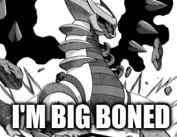 Giratina 'aint fat | I'M BIG BONED | image tagged in funny pokemon | made w/ Imgflip meme maker