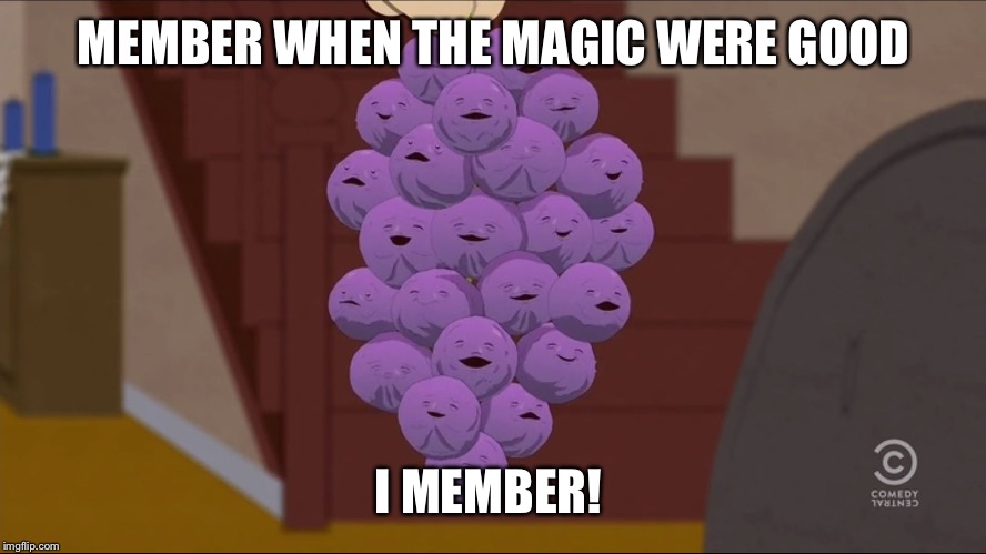 Member Berries | MEMBER WHEN THE MAGIC WERE GOOD; I MEMBER! | image tagged in memes,member berries | made w/ Imgflip meme maker