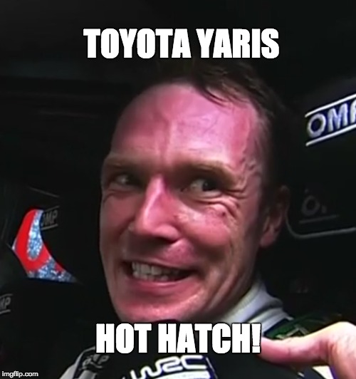 TOYOTA YARIS; HOT HATCH! | made w/ Imgflip meme maker