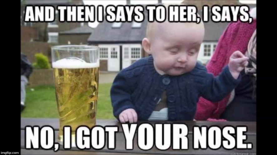 say no to alcohol | image tagged in drunk baby | made w/ Imgflip meme maker