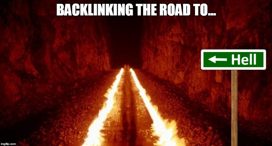 the road to hell is paved with good intentions | BACKLINKING THE ROAD TO... | image tagged in the road to hell is paved with good intentions | made w/ Imgflip meme maker