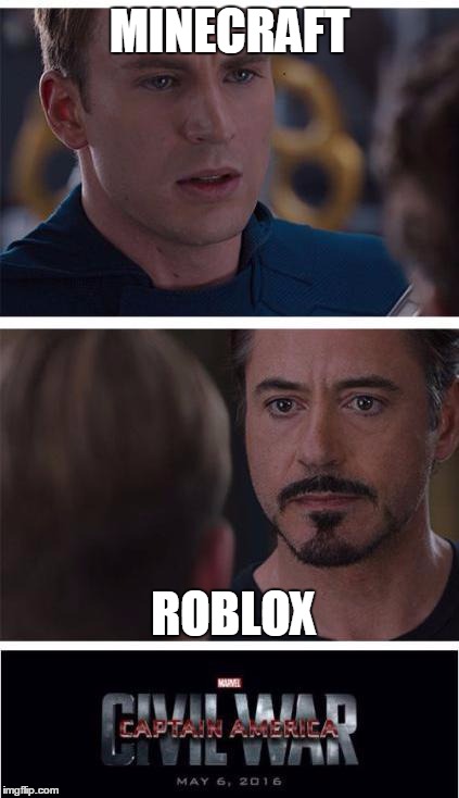 Marvel Civil War 1 | MINECRAFT; ROBLOX | image tagged in memes,marvel civil war 1 | made w/ Imgflip meme maker