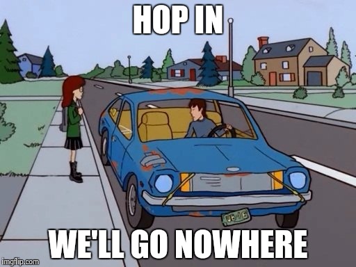 HOP IN WE'LL GO NOWHERE | image tagged in 1971 pinto | made w/ Imgflip meme maker