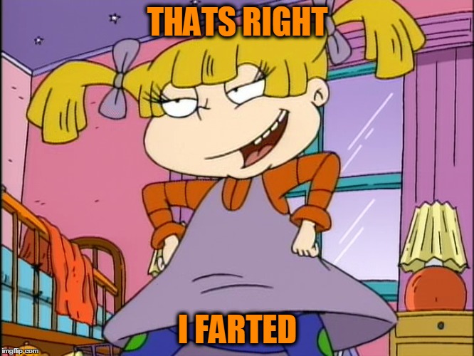 THATS RIGHT; I FARTED | image tagged in rugrats,farting,funny | made w/ Imgflip meme maker