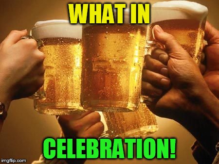 WHAT IN CELEBRATION! | made w/ Imgflip meme maker