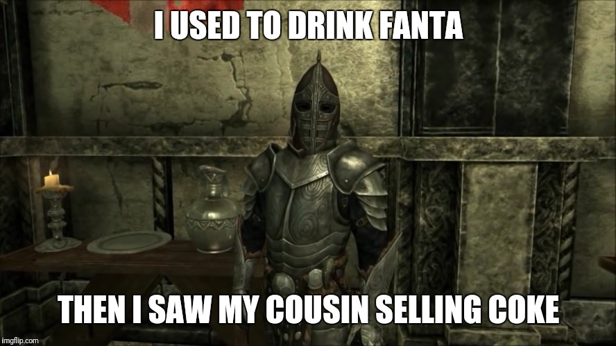 I USED TO DRINK FANTA; THEN I SAW MY COUSIN SELLING COKE | image tagged in drink | made w/ Imgflip meme maker