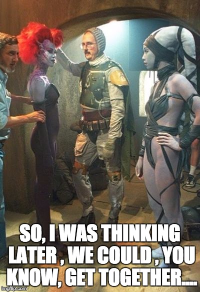Boba Fett was a bit awkward with the ladies, So I have heard. | SO, I WAS THINKING LATER , WE COULD , YOU KNOW, GET TOGETHER.... | image tagged in star wars,boba fett,funny memes | made w/ Imgflip meme maker