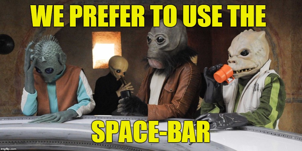 WE PREFER TO USE THE SPACE-BAR | made w/ Imgflip meme maker