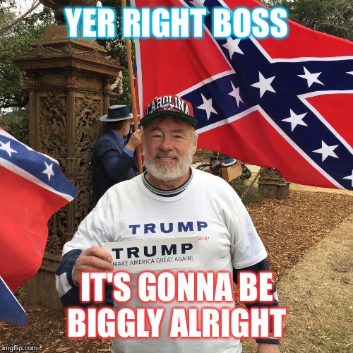 YER RIGHT BOSS IT'S GONNA BE BIGGLY ALRIGHT | made w/ Imgflip meme maker