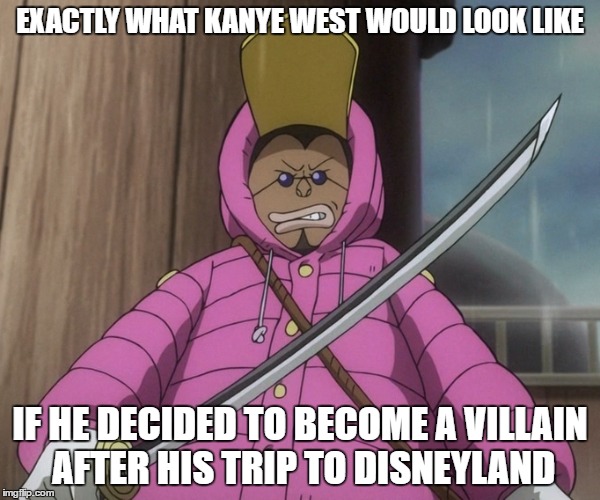 West In Anime | EXACTLY WHAT KANYE WEST WOULD LOOK LIKE; IF HE DECIDED TO BECOME A VILLAIN AFTER HIS TRIP TO DISNEYLAND | image tagged in kanye west,one piece,anime | made w/ Imgflip meme maker