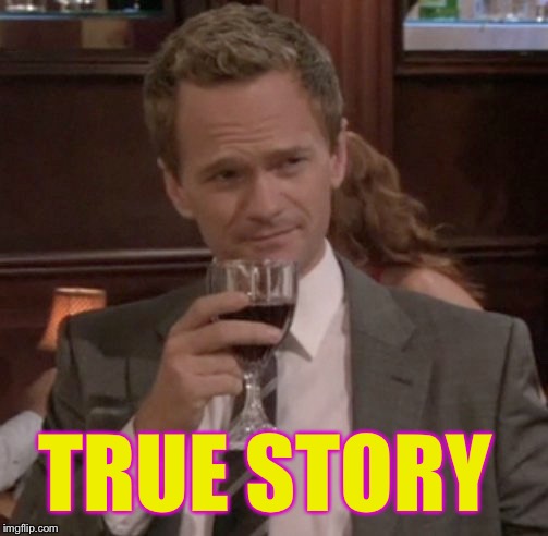TRUE STORY | made w/ Imgflip meme maker