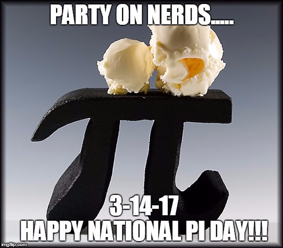 image tagged in national pi day 2017 | made w/ Imgflip meme maker