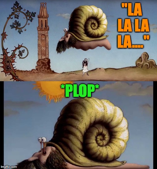 Sound Effects -- Monty Python Week  | "LA LA LA LA...."; *PLOP* | image tagged in terry gilliam animation | made w/ Imgflip meme maker