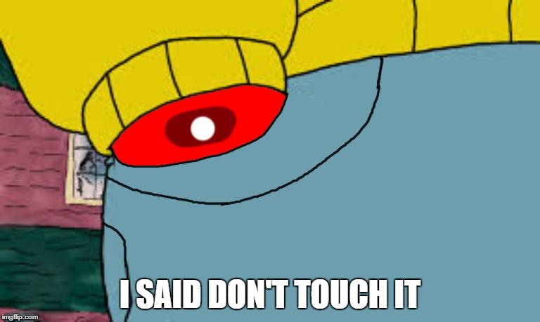 Arthur fist (Cutted hand) | I SAID DON'T TOUCH IT | image tagged in arthur fist cutted hand | made w/ Imgflip meme maker