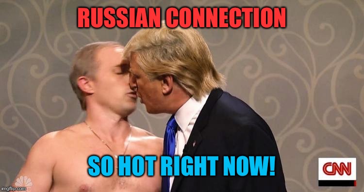 RUSSIAN CONNECTION SO HOT RIGHT NOW! | made w/ Imgflip meme maker