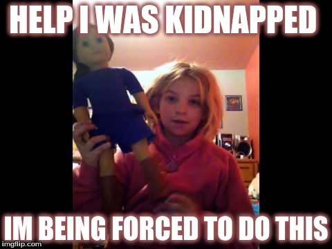 HELP I WAS KIDNAPPED; IM BEING FORCED TO DO THIS | image tagged in jokes | made w/ Imgflip meme maker