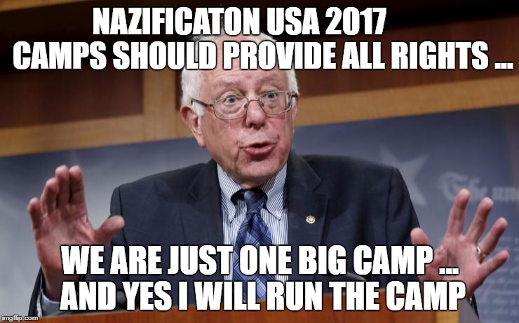 Bernie Sanders on...Powerball | NAZIFICATON USA 2017
       CAMPS SHOULD PROVIDE ALL RIGHTS ... WE ARE JUST ONE BIG CAMP ... AND YES I WILL RUN THE CAMP | image tagged in bernie sanders onpowerball | made w/ Imgflip meme maker