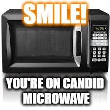 SMILE! YOU'RE ON CANDID MICROWAVE | image tagged in donald trump,kellyanne conway alternative facts,microwave,smile | made w/ Imgflip meme maker