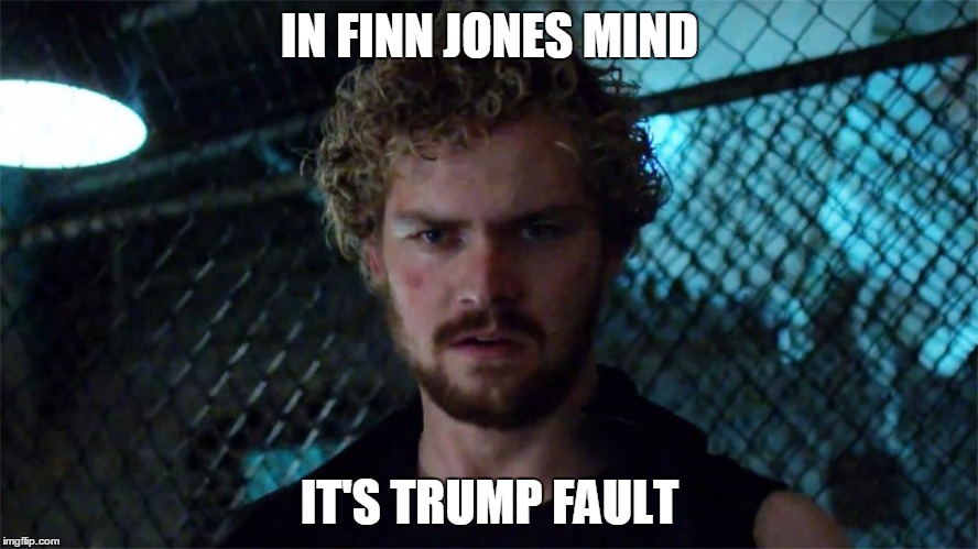 In Finn Jones Mind | IN FINN JONES MIND; IT'S TRUMP FAULT | image tagged in finn jones,donald trump | made w/ Imgflip meme maker