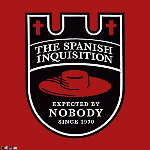 Nobody expects a Monty Python Event  | , | image tagged in memes,monty python week,nobody expects the spanish inquisition monty python | made w/ Imgflip meme maker