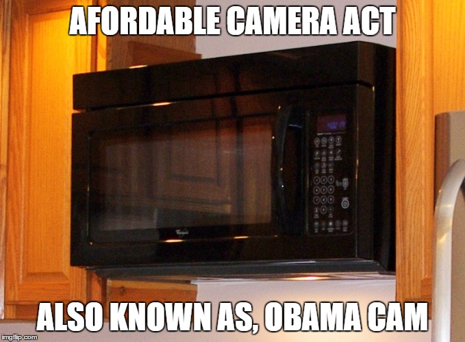 AFORDABLE CAMERA ACT; ALSO KNOWN AS, OBAMA CAM | made w/ Imgflip meme maker