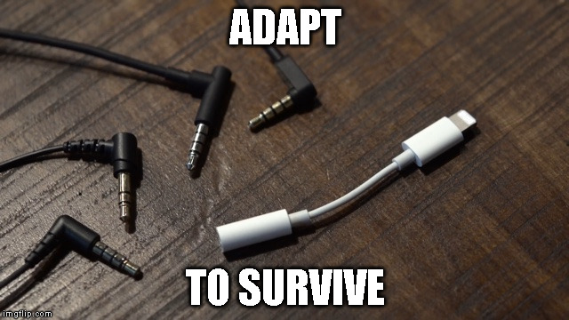 Adapter | ADAPT; TO SURVIVE | image tagged in adapter | made w/ Imgflip meme maker