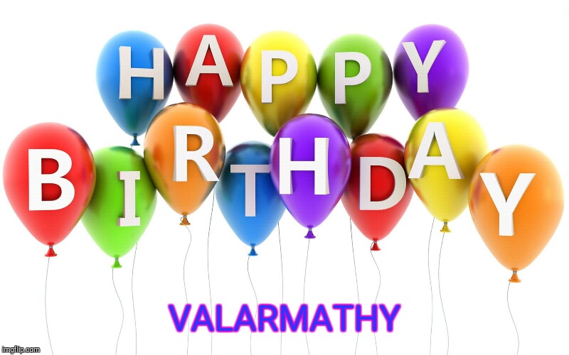 Happy Birthday Balloons | VALARMATHY | image tagged in happy birthday balloons | made w/ Imgflip meme maker
