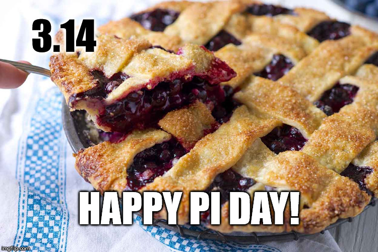 Happy Pi Day! | 3.14; HAPPY PI DAY! | image tagged in pie,pi day,march,happy pi day,pie day,spring | made w/ Imgflip meme maker