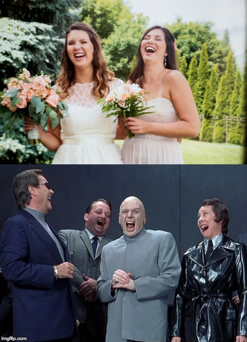 image tagged in wedding,comedy,laughs,evil laughs | made w/ Imgflip meme maker